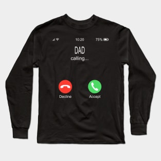 Dad Calling Long Sleeve T-Shirt